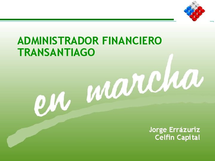 ADMINISTRADOR FINANCIERO TRANSANTIAGO Jorge Errázuriz Celfin Capital 