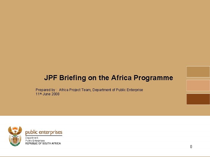 JPF Briefing on the Africa Programme Prepared by : Africa Project Team, Department of