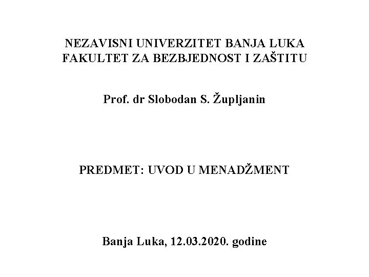 NEZAVISNI UNIVERZITET BANJA LUKA FAKULTET ZA BEZBJEDNOST I ZAŠTITU Prof. dr Slobodan S. Župljanin