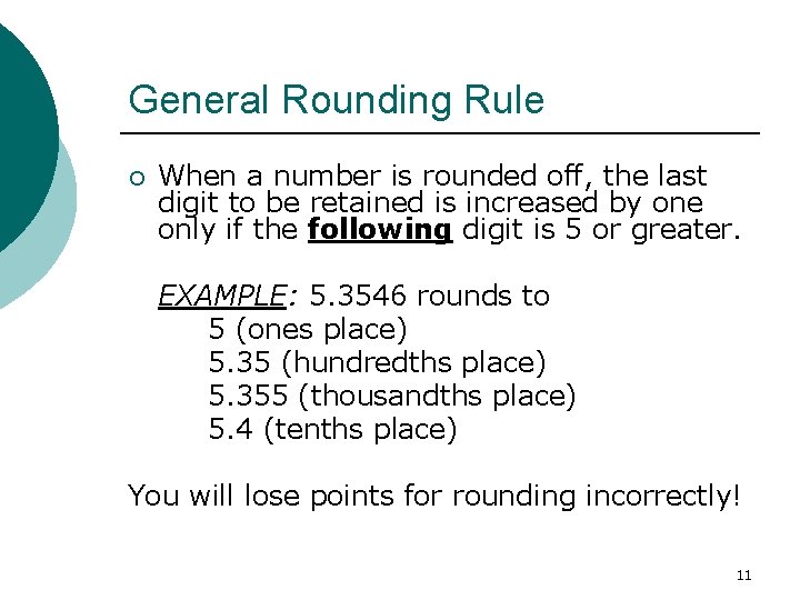 General Rounding Rule ¡ When a number is rounded off, the last digit to