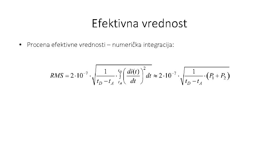 Efektivna vrednost • Procena efektivne vrednosti – numerička integracija: 