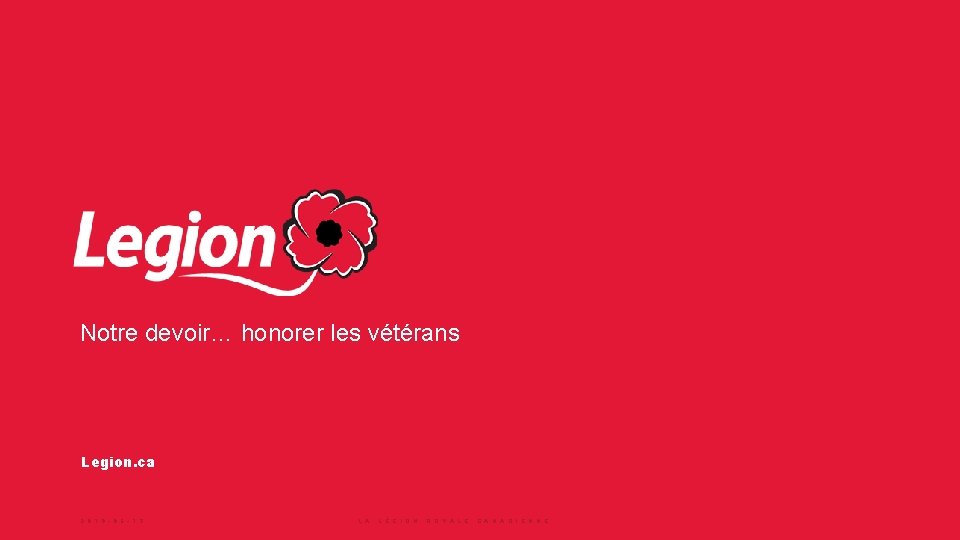 Notre devoir… honorer les vétérans Legion. ca 2 0 1 2 9 1 -