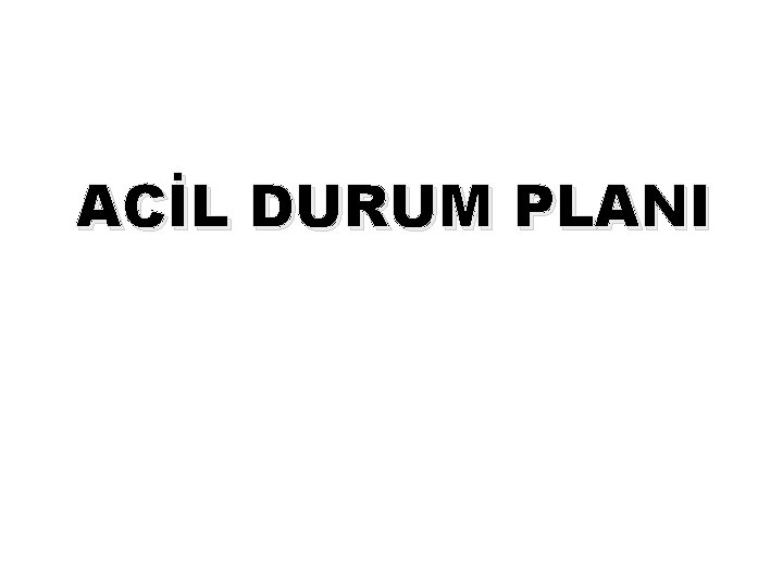 ACİL DURUM PLANI 