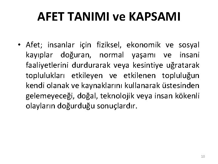 AFET TANIMI ve KAPSAMI • Afet; insanlar için fiziksel, ekonomik ve sosyal kayıplar doğuran,