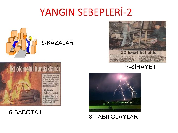 YANGIN SEBEPLERİ-2 5 -KAZALAR 7 -SİRAYET 6 -SABOTAJ 8 -TABİİ OLAYLAR 