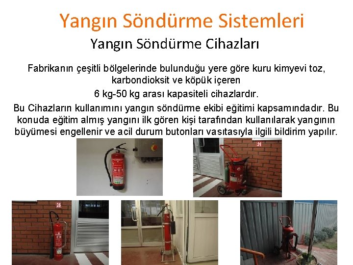 Yangın Söndürme Sistemleri Yangın Söndürme Cihazları Fabrikanın çeşitli bölgelerinde bulunduğu yere göre kuru kimyevi