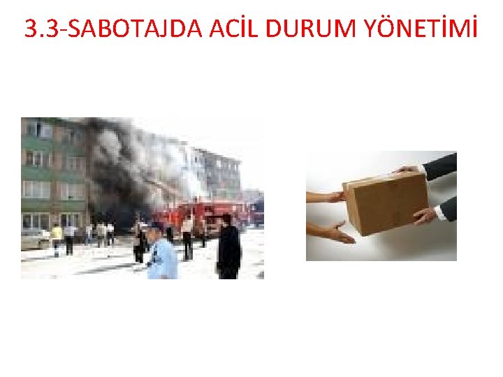 3. 3 -SABOTAJDA ACİL DURUM YÖNETİMİ 