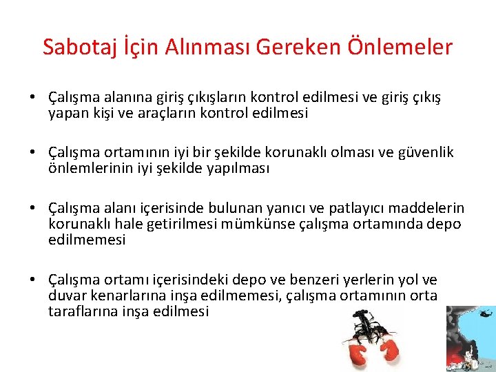 Sabotaj İçin Alınması Gereken Önlemeler • Çalışma alanına giriş çıkışların kontrol edilmesi ve giriş