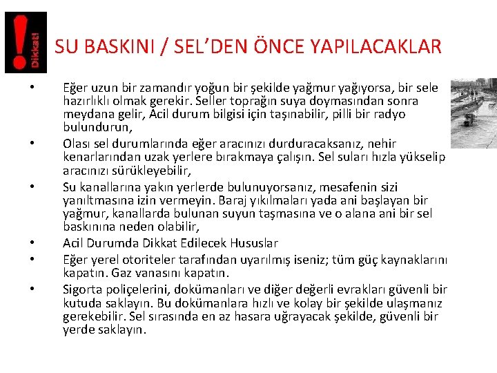 SU BASKINI / SEL’DEN ÖNCE YAPILACAKLAR • • • Eğer uzun bir zamandır yoğun