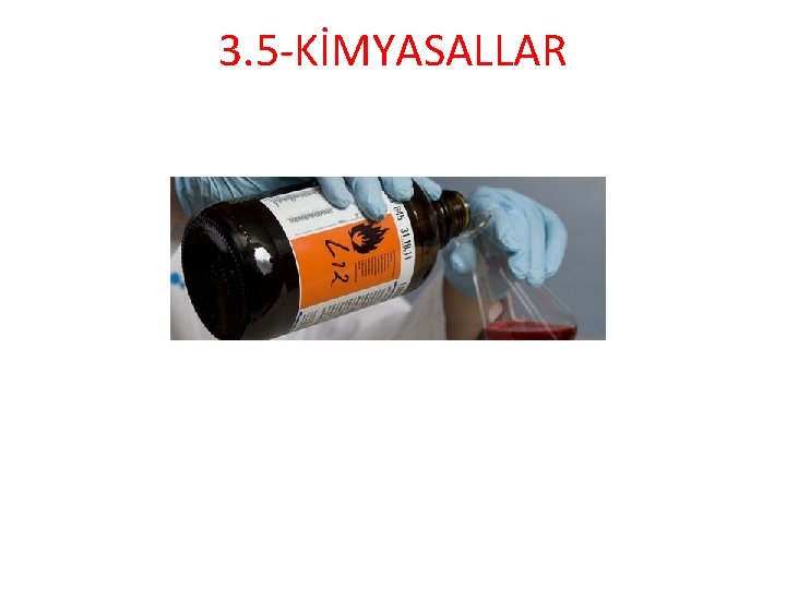 3. 5 -KİMYASALLAR 