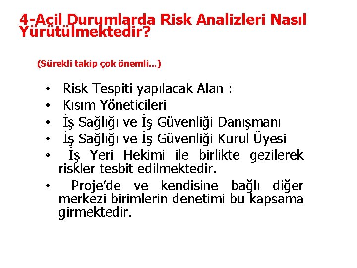 4 -Acil Durumlarda Risk Analizleri Nasıl Yürütülmektedir? (Sürekli takip çok önemli. . . )