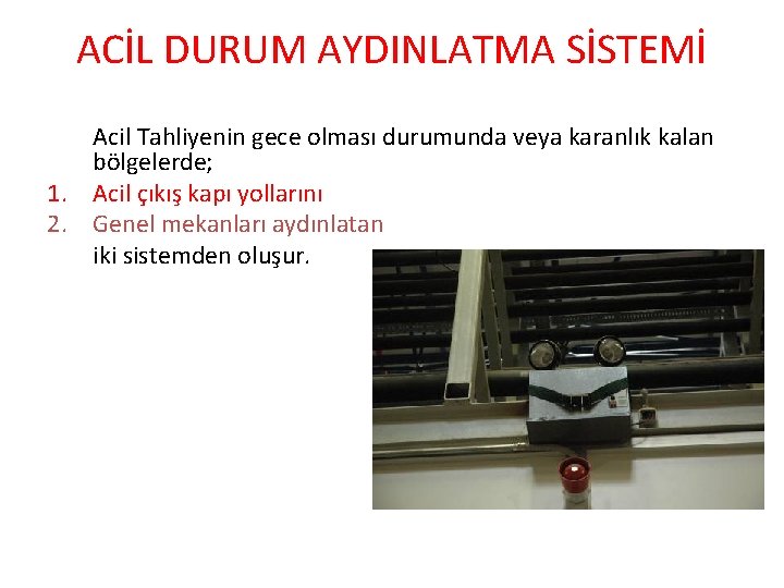 ACİL DURUM AYDINLATMA SİSTEMİ Acil Tahliyenin gece olması durumunda veya karanlık kalan bölgelerde; 1.