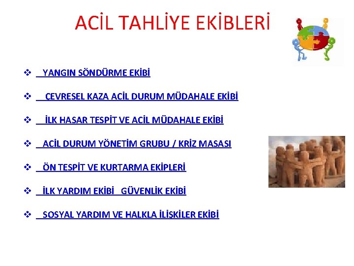 ACİL TAHLİYE EKİBLERİ v YANGIN SÖNDÜRME EKİBİ v ÇEVRESEL KAZA ACİL DURUM MÜDAHALE EKİBİ