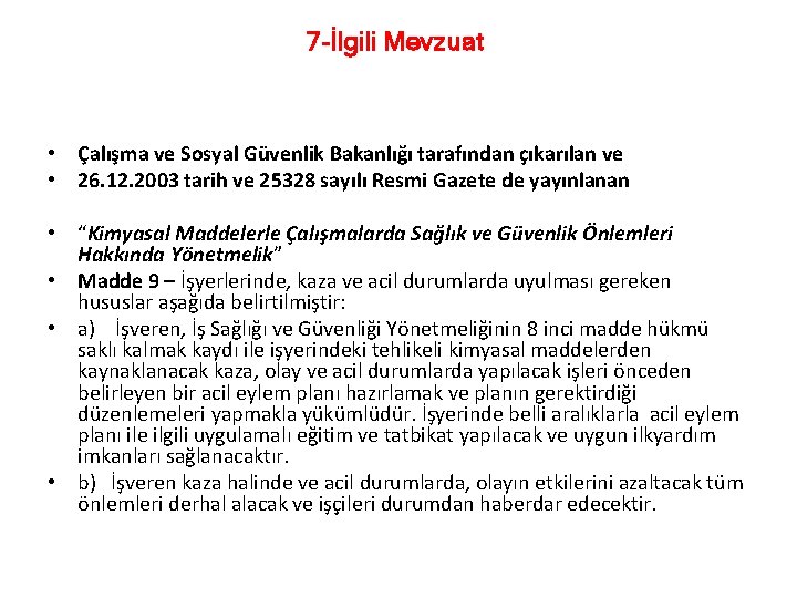 7 -İlgili Mevzuat • Çalışma ve Sosyal Güvenlik Bakanlığı tarafından çıkarılan ve • 26.