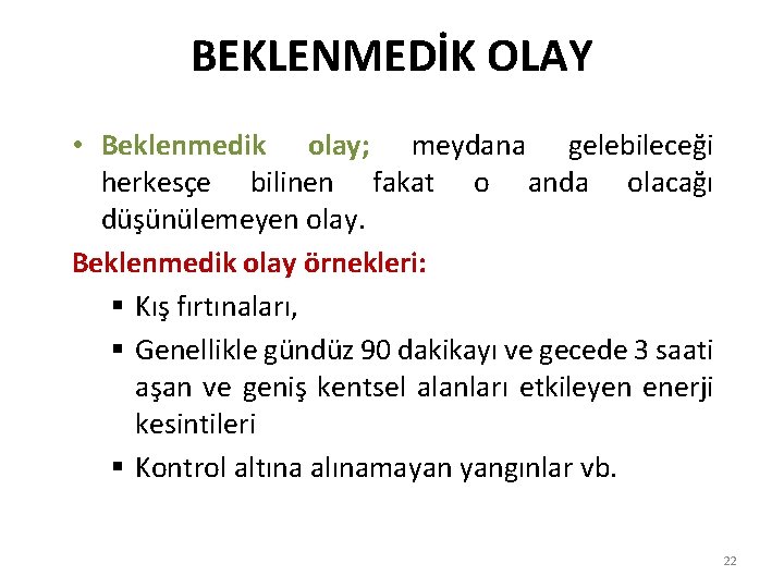 BEKLENMEDİK OLAY • Beklenmedik olay; meydana gelebileceği herkesçe bilinen fakat o anda olacağı düşünülemeyen