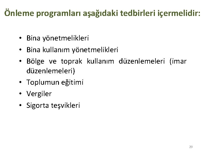 Önleme programları aşağıdaki tedbirleri içermelidir: • Bina yönetmelikleri • Bina kullanım yönetmelikleri • Bölge