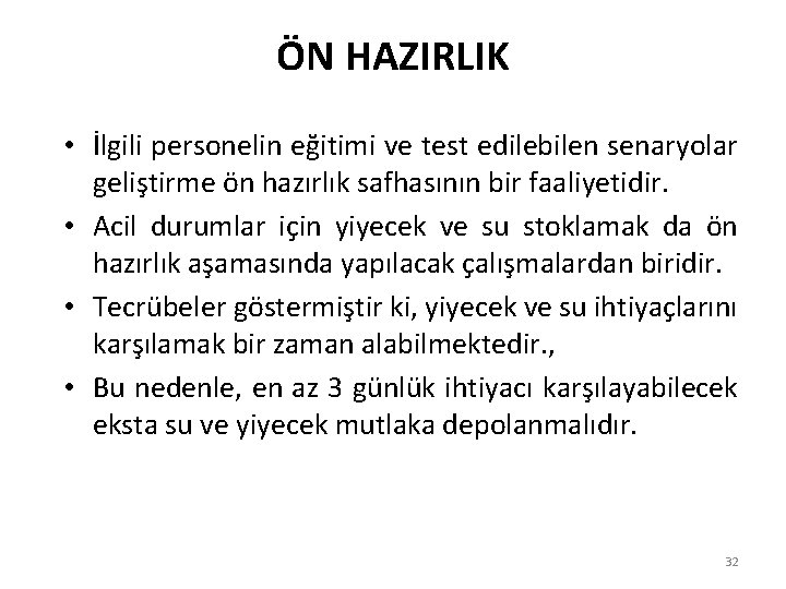 ÖN HAZIRLIK • İlgili personelin eğitimi ve test edilebilen senaryolar geliştirme ön hazırlık safhasının