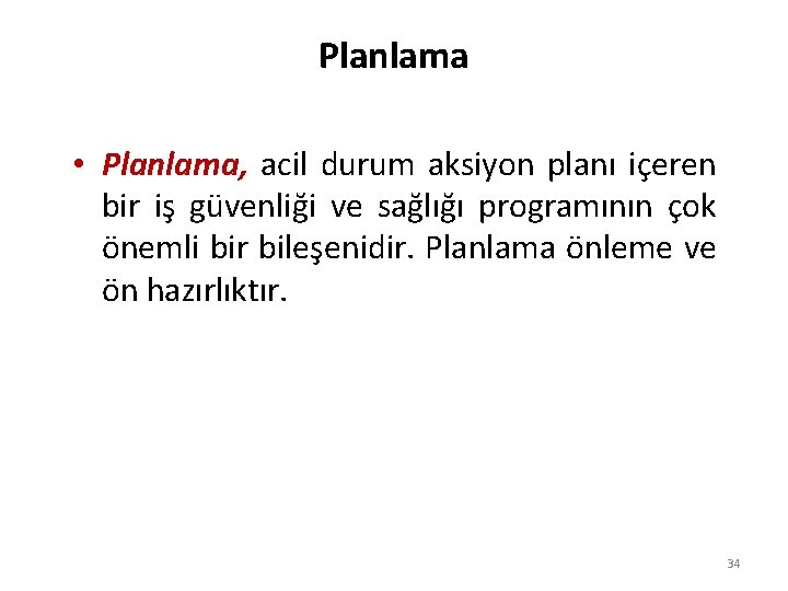 Planlama • Planlama, acil durum aksiyon planı içeren bir iş güvenliği ve sağlığı programının