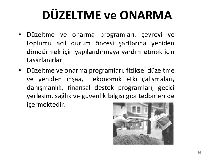 DÜZELTME ve ONARMA • Düzeltme ve onarma programları, çevreyi ve toplumu acil durum öncesi