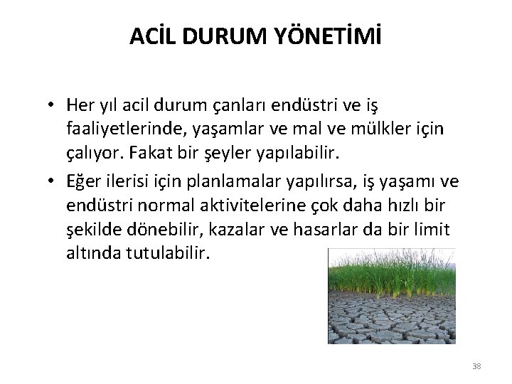 ACİL DURUM YÖNETİMİ • Her yıl acil durum çanları endüstri ve iş faaliyetlerinde, yaşamlar