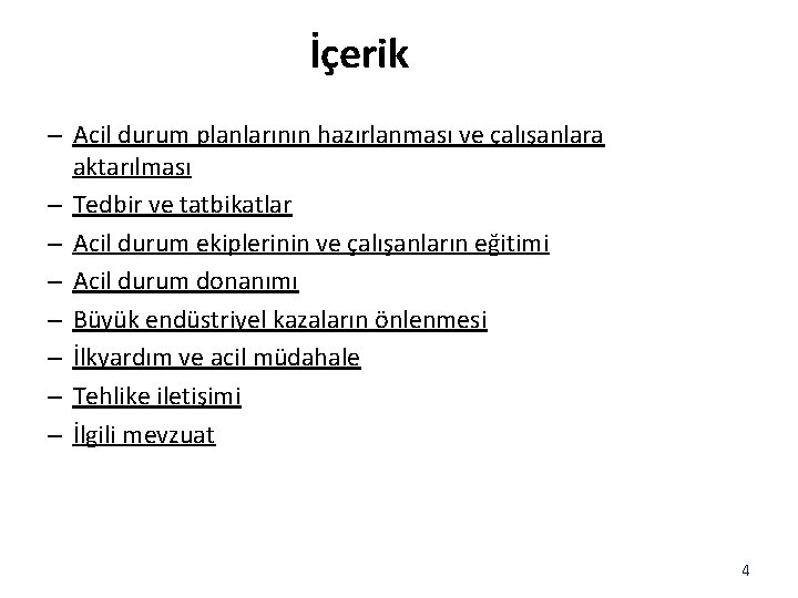 İçerik – Acil durum planlarının hazırlanması ve çalışanlara aktarılması – Tedbir ve tatbikatlar –