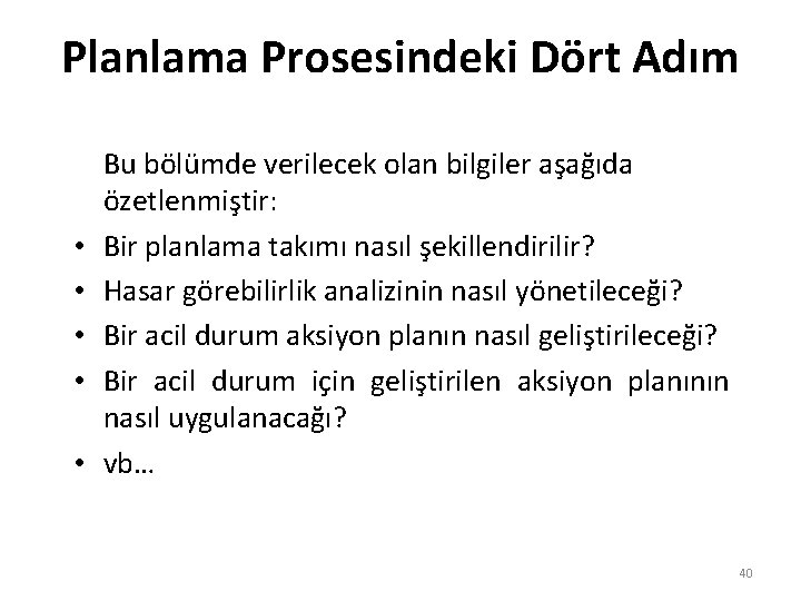 Planlama Prosesindeki Dört Adım • • • Bu bölümde verilecek olan bilgiler aşağıda özetlenmiştir: