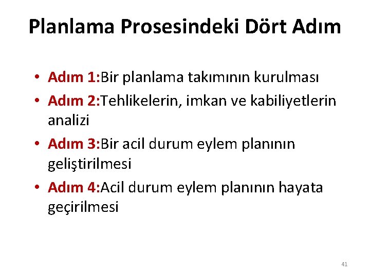 Planlama Prosesindeki Dört Adım • Adım 1: Bir planlama takımının kurulması • Adım 2: