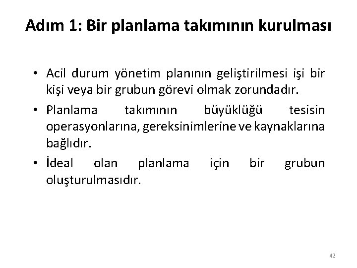 Adım 1: Bir planlama takımının kurulması • Acil durum yönetim planının geliştirilmesi işi bir