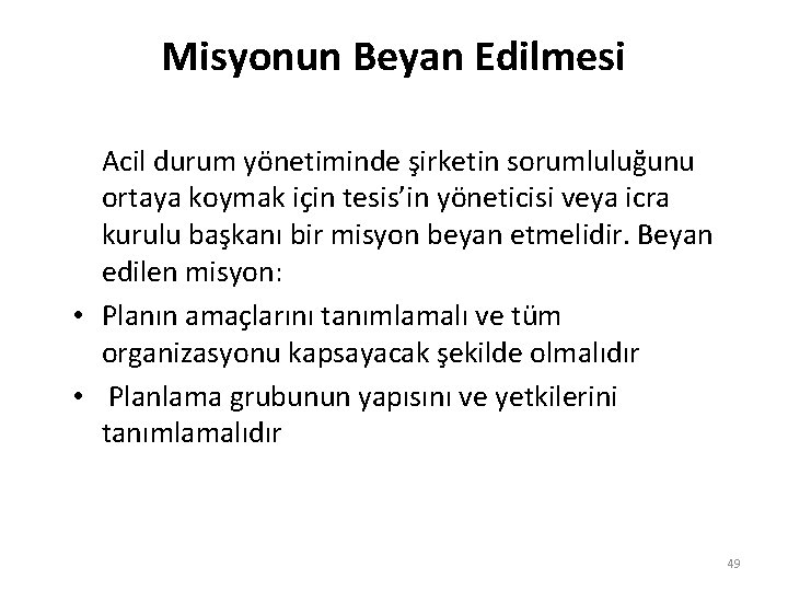 Misyonun Beyan Edilmesi Acil durum yönetiminde şirketin sorumluluğunu ortaya koymak için tesis’in yöneticisi veya