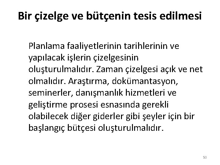 Bir çizelge ve bütçenin tesis edilmesi Planlama faaliyetlerinin tarihlerinin ve yapılacak işlerin çizelgesinin oluşturulmalıdır.