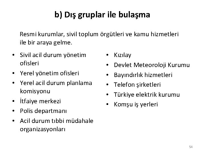 b) Dış gruplar ile bulaşma Resmi kurumlar, sivil toplum örgütleri ve kamu hizmetleri ile