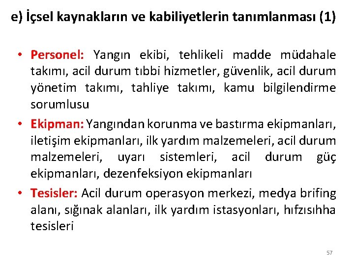 e) İçsel kaynakların ve kabiliyetlerin tanımlanması (1) • Personel: Yangın ekibi, tehlikeli madde müdahale