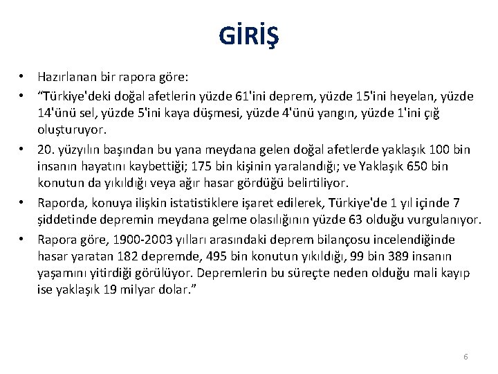 GİRİŞ • Hazırlanan bir rapora göre: • “Türkiye'deki doğal afetlerin yüzde 61'ini deprem, yüzde