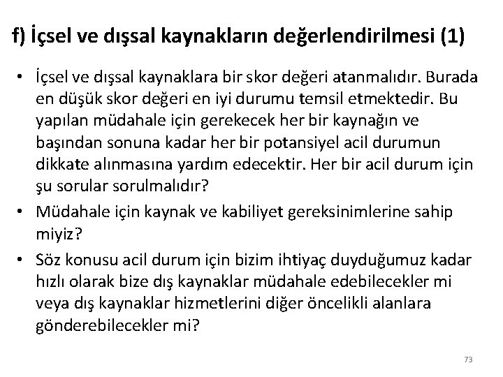 f) İçsel ve dışsal kaynakların değerlendirilmesi (1) • İçsel ve dışsal kaynaklara bir skor