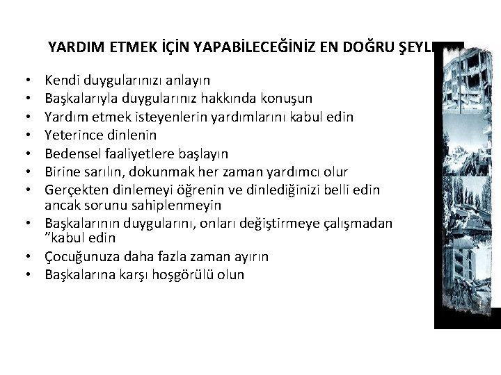 YARDIM ETMEK İÇİN YAPABİLECEĞİNİZ EN DOĞRU ŞEYLER: Kendi duygularınızı anlayın Başkalarıyla duygularınız hakkında konuşun