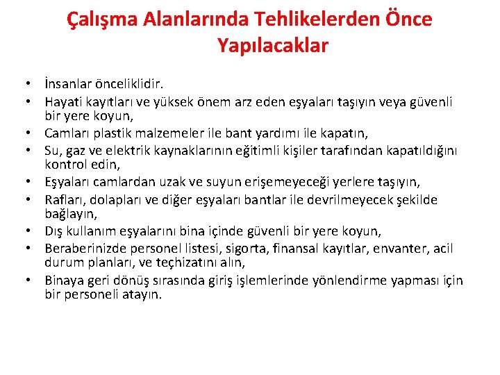 Çalışma Alanlarında Tehlikelerden Önce Yapılacaklar • İnsanlar önceliklidir. • Hayati kayıtları ve yüksek önem