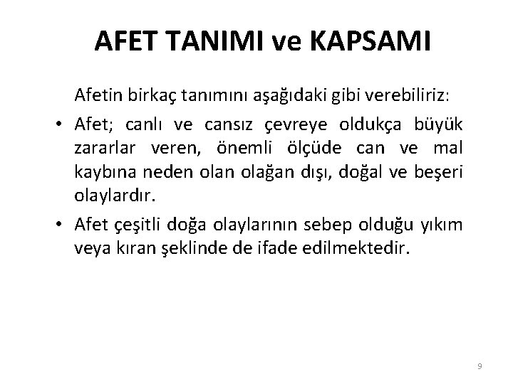 AFET TANIMI ve KAPSAMI Afetin birkaç tanımını aşağıdaki gibi verebiliriz: • Afet; canlı ve