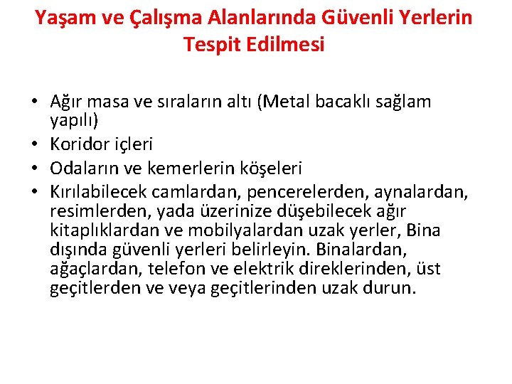 Yaşam ve Çalışma Alanlarında Güvenli Yerlerin Tespit Edilmesi • Ağır masa ve sıraların altı