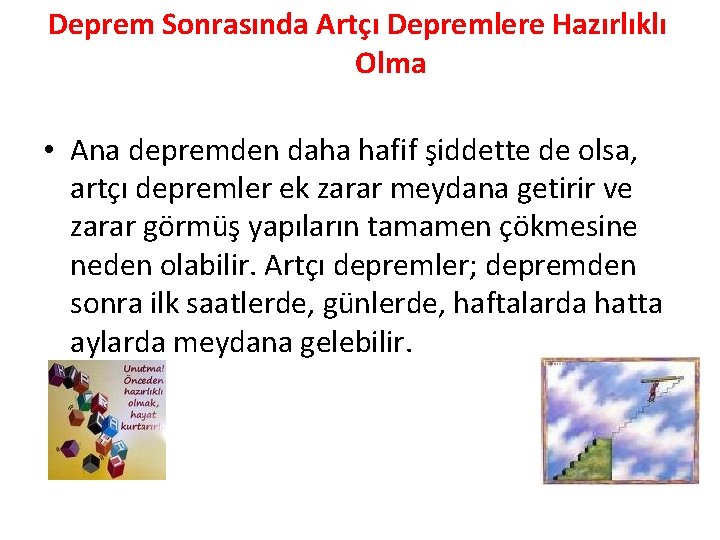 Deprem Sonrasında Artçı Depremlere Hazırlıklı Olma • Ana depremden daha hafif şiddette de olsa,