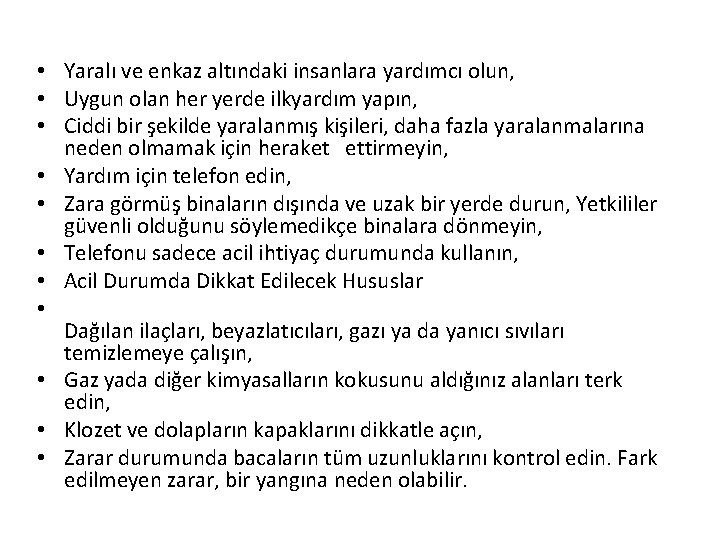  • Yaralı ve enkaz altındaki insanlara yardımcı olun, • Uygun olan her yerde