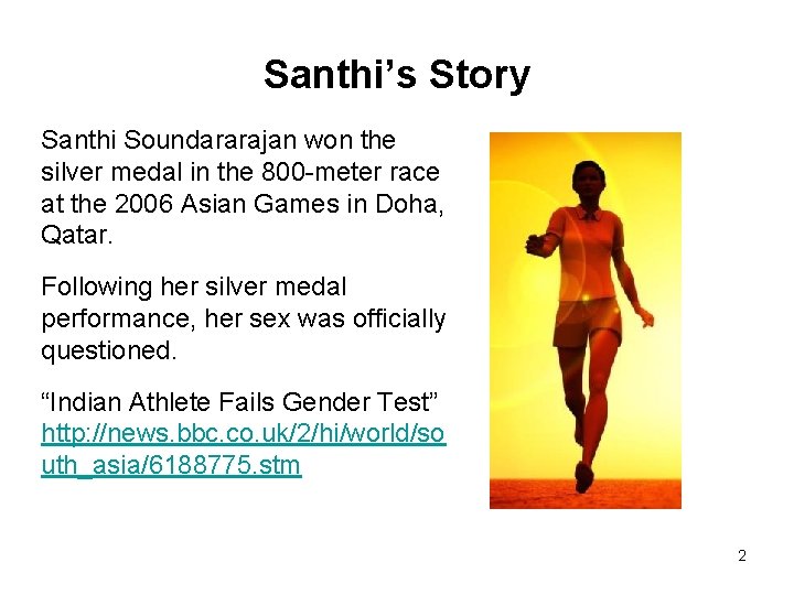 Santhi’s Story Santhi Soundararajan won the silver medal in the 800 -meter race at