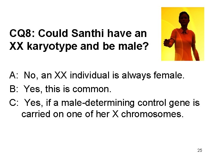 CQ 8: Could Santhi have an XX karyotype and be male? A: No, an