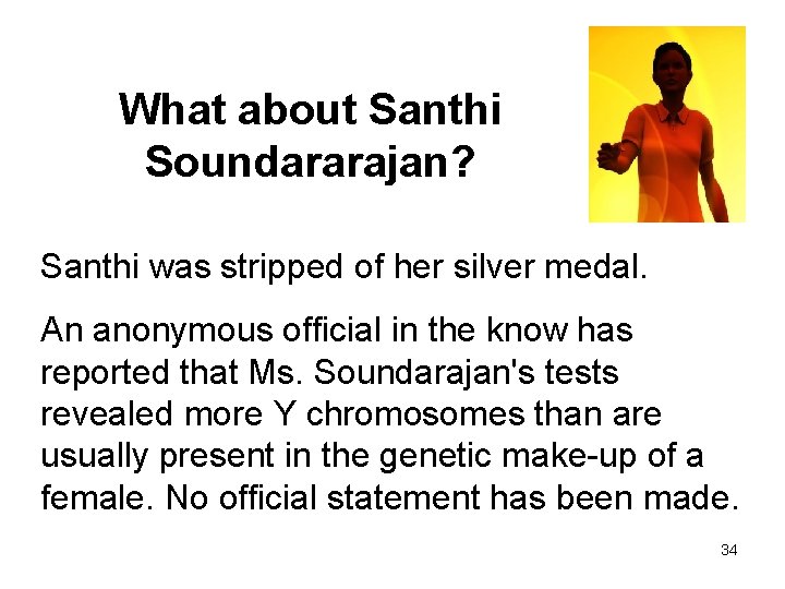What about Santhi Soundararajan? Santhi was stripped of her silver medal. An anonymous official