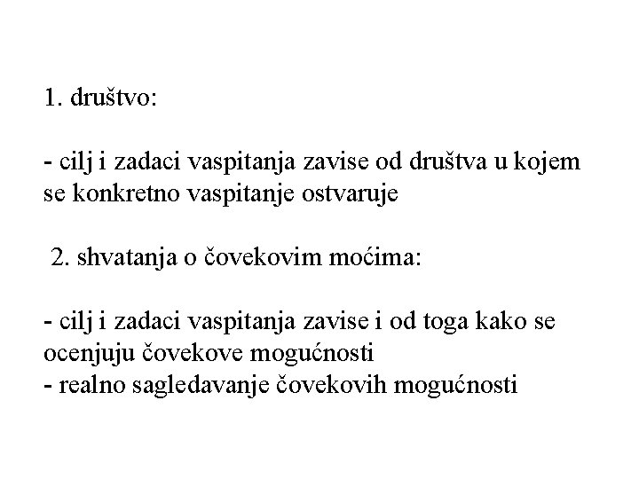 1. društvo: - cilj i zadaci vaspitanja zavise od društva u kojem se konkretno 1. društvo: - cilj i zadaci vaspitanja zavise od društva u kojem se konkretno