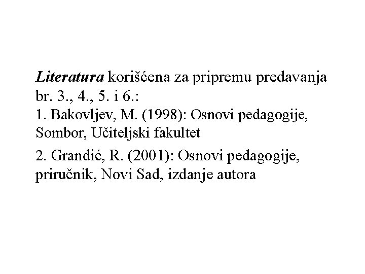 Literatura korišćena za pripremu predavanja br. 3. , 4. , 5. i 6. : Literatura korišćena za pripremu predavanja br. 3. , 4. , 5. i 6. :