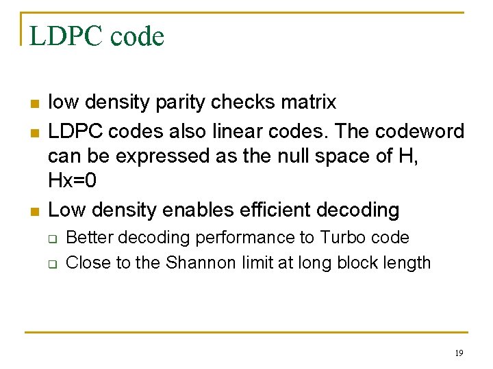 LDPC code n n n low density parity checks matrix LDPC codes also linear LDPC code n n n low density parity checks matrix LDPC codes also linear