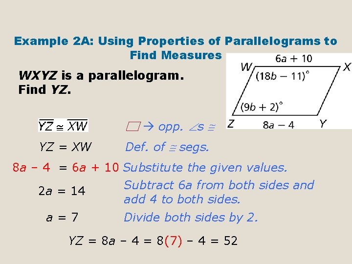 Example 2 A: Using Properties of Parallelograms to Find Measures WXYZ is a parallelogram.