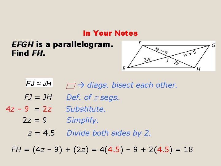 In Your Notes EFGH is a parallelogram. Find FH. diags. bisect each other. FJ