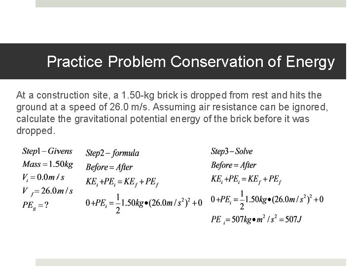 Practice Problem Conservation of Energy At a construction site, a 1. 50 -kg brick
