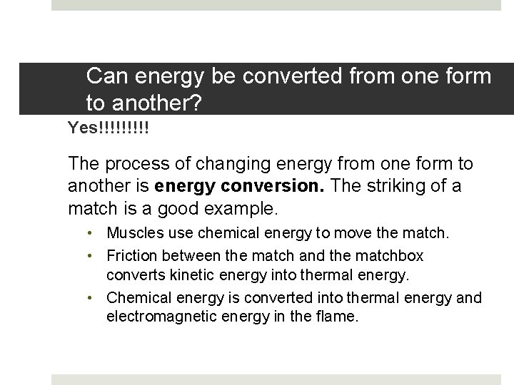 Can energy be converted from one form to another? Yes!!!!! The process of changing